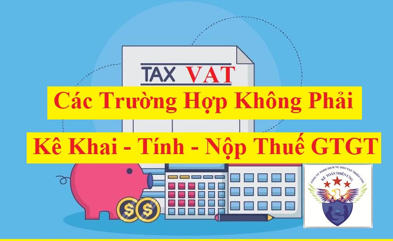 Các trường hợp không phải kê khai tính nộp thuế GTGT