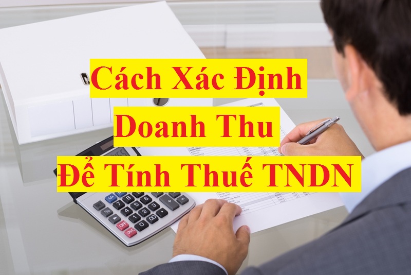 Cách xác định doanh thu tính thuế TNDN