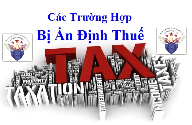 Các trường hợp bị ấn định thuế Các trường hợp bị ấn định thuế