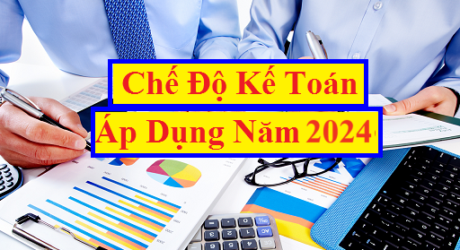 Chế độ kế toán mới nhất năm 2024