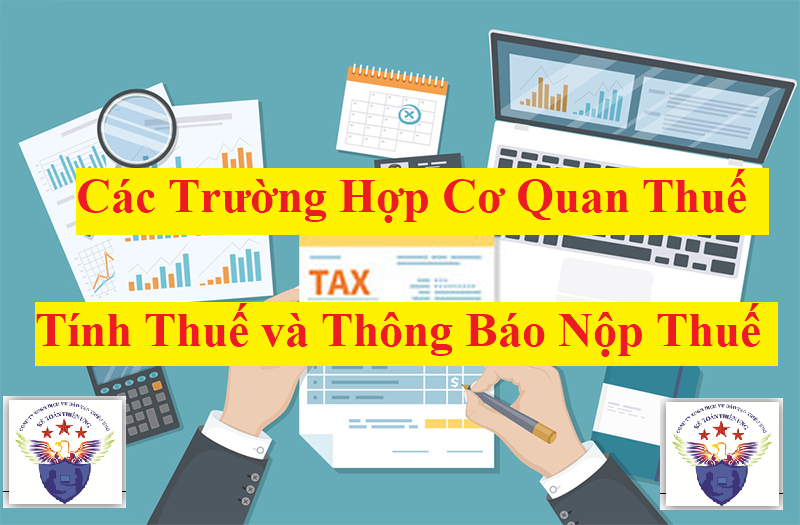 Các trường hợp cơ quan quản lý thuế tính thuế, thông báo nộp thuế