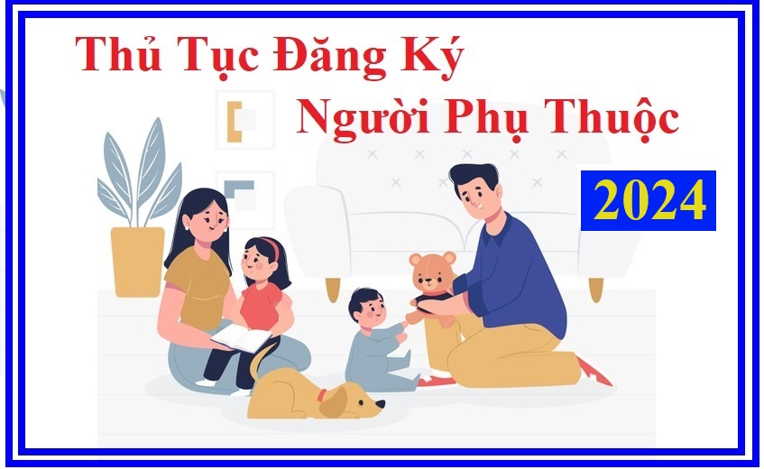 Thủ tục đăng ký người phụ thuộc 2024 mới nhất