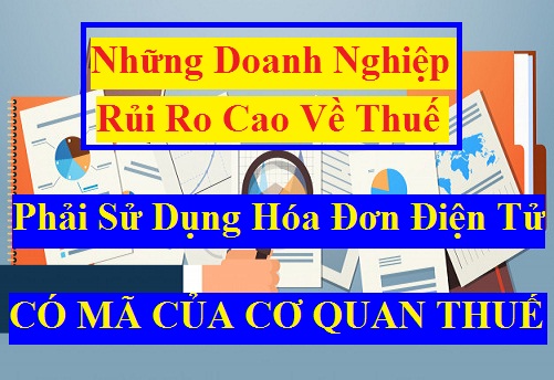 Các trường hợp rủi ro cao về thuế phải sử dụng hóa đơn điện tử có mã của cơ quan thuế