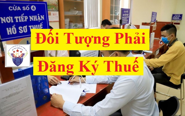 Đối tượng phải đăng ký thuế