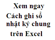 cách ghi sổ nhật ký chung trên Excel