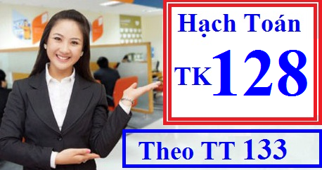 Hạch toán tài khoản 128 theo TT 133