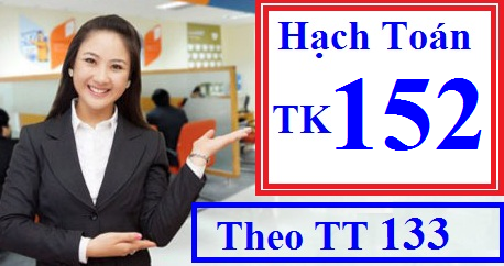 Hạch toán tài khoản 152 theo TT 133