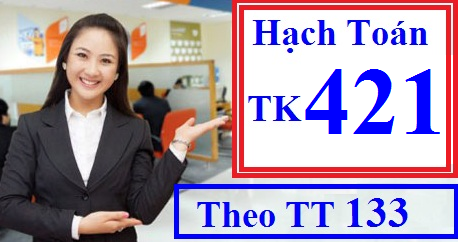 Hạch toán tài khoản 421 theo TT 133