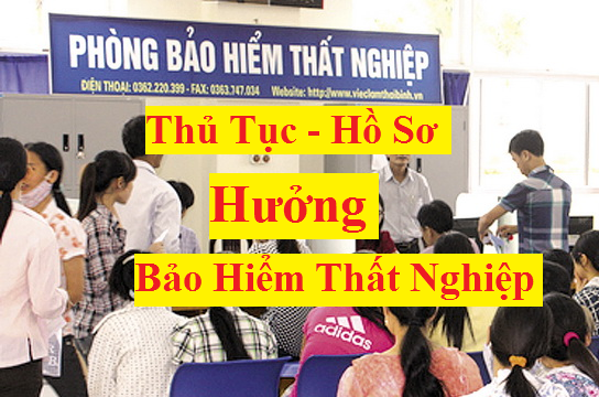 Thủ Tục - Hồ sơ hưởng bảo hiểm thất nghiệp