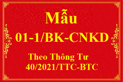 Mẫu số: 01-1/BK-CNKD theo thông tư 40/2021/TT-BTC