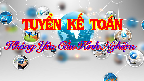 Tuyển nhân viên kế toán không cần kinh nghiệm