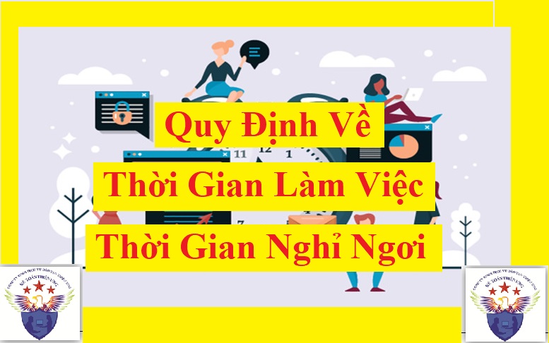 Quy định về thời gian làm việc thời gian nghỉ ngơi