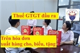 Thuế GTGT đầu ra trên hóa đơn xuất hàng cho biếu tặng